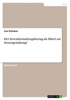 Lisa Ortmann | Der Investitionsabzugsbetrag Als Mittel Zur Steuergestaltung?