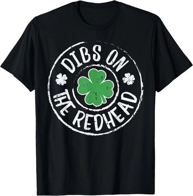 Dibs On The Redhead Funny St Patricks Day Men Women T-Shirt