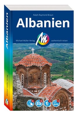 MICHAEL MÜLLER Reiseführer Albanien 100% authentisch, aktuell und vor Ort rec...