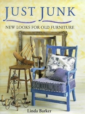 Just Junk : '' New Looks For Old Furniture '' : by Linda Barker 0715305387