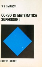 CORSO DI MATEMATICA SUPERIORE VOL. 1 SMORNOV V.I. EDITORI RIUNITI 1976