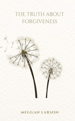 The Truth About Forgiveness: L - VERY GOOD
