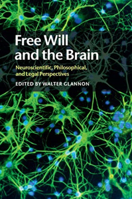 Der freie Wille und das Gehirn: Neurowissenschaftlich, Philosophisch - NEU Walter Glannon 20