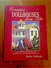 Creative Dollhouses from Kits Easy Techniques Tips for Finishing Schleicher Book