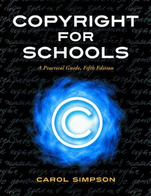 Copyright for Schools : A Practical Guide, 5th Edition Paperback