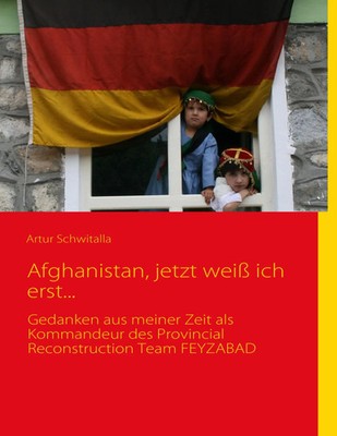 Artur Schwitalla | Afghanistan, jetzt weiß ich erst... | Taschenbuch | Deutsch