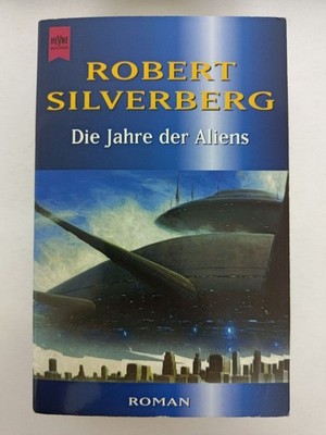 Robert Silverberg - Die Jahre der Aliens - Erstausgabe 2000 - Heyne | K216-11 Ro