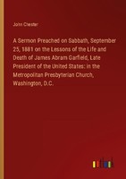 A Sermon Preached On Sabbath, September 25, 1881 On The Lessons Of The Life And