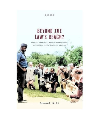 Beyond the Law's Reach?: Powerful Criminals, Foreign Entanglement, and Justice i