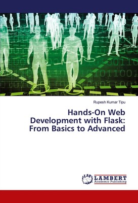 Rupesh Kumar Tipu | Hands-On Web Development with Flask: From Basics to Advanced