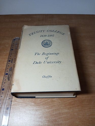 Trinity College 1839-1892 Duke University Nora C Chaffin & Braxton Craven 1896