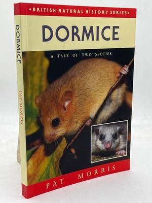 Dormice A Tale of Two Species Pat Morris Signed 2nd Edition 2011 NH