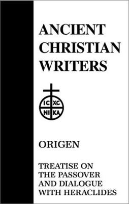 TREATISE ON THE PASSOVER AND DIALOGUE OF ORIGEN WITH By Robert J. Daly BRAND NEW