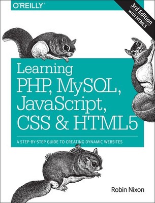 Learning PHP, MySQL, JavaScript, CSS & HTML5: A Step-by-Step Guide to Creati...