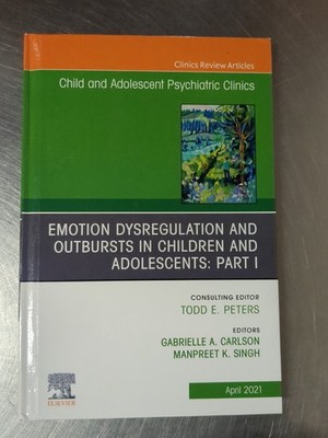 Emotion Dysregulation and Outbursts in Children and Adolescents: Part I, an...