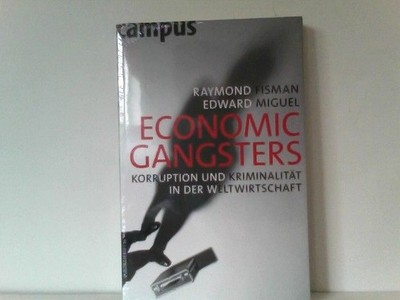 Economic Gangsters: Korruption und Kriminalität in der Weltwirtschaft Fisman, Ra