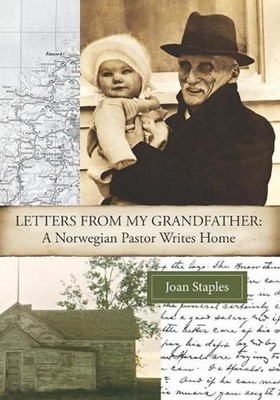 Letters from my Grandfather: : A Norwegian Pastor Writes Home by Joan Staples (E