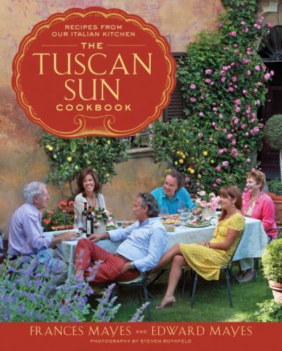 The Tuscan Sun Cookbook: Recipes from Our Itali- 9780307885289, Mayes, hardcover