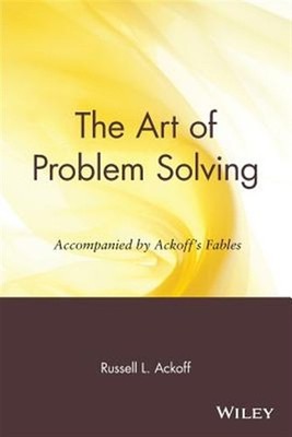 Art of Problem Solving Accompanied by Ackoff's Fables, Paperback by Ackoff, R...