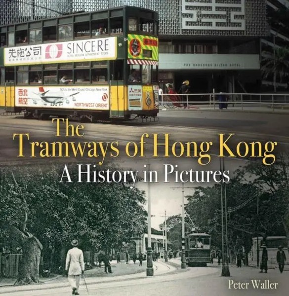 The Tramways Of Hong Kong | A History In Pictures | Peter Waller | Englisch-image