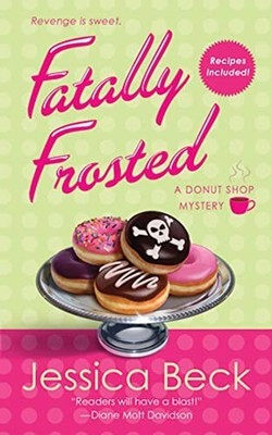 Fatally Frosted: A Donut Shop Mystery..., Beck, Jessica