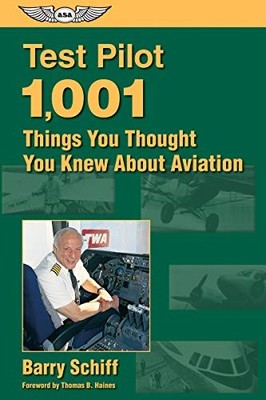 TEST PILOT: 1,001 THINGS YOU THOUGHT YOU KNEW ABOUT By Barry Schiff & Thomas B.