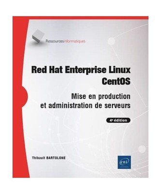 Red Hat Enterprise Linux - CentOS - Mise en production et administration de serv