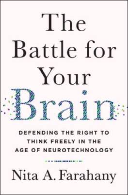 The Battle for Your Brain: Defending the Right to Think Freely in the Age - GOOD