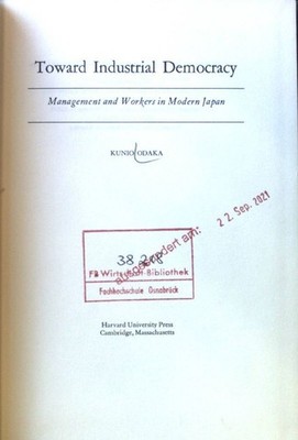 Toward Industrial Democracy - Management and Workers in Modern Japan ; Harvard E