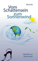 Vom Schattensein Zum Sonnenwind Gedichte Aus GäAs Garten Alfred Ilk Taschenbuch