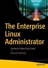 Enterprise Linux Administrator : Journey to a New Linux Career, Paperback by ...
