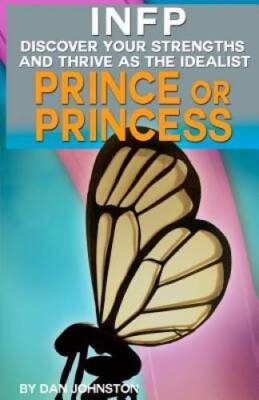 INFP Personality - Discover Your Gifts And Thrive As The Prince Or P - VERY GOOD