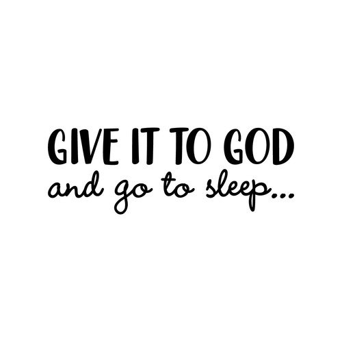 Vinyl Wall Art Decal - Give It to God and Go to Sleep - 11" x 31" - Modern Decor - Picture 4 of 5