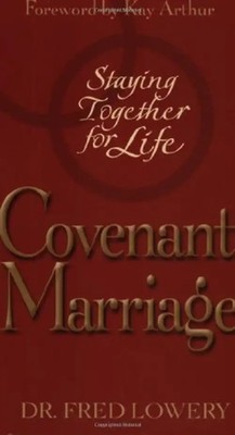 Covenant Marriage: Staying Together for Life - Lowery, Fred