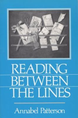 Reading Between the Lines by Annabel M. Patterson (1992, Trade Paperback)