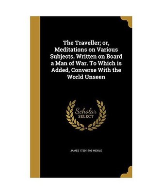 The Traveller; or, Meditations on Various Subjects. Written on Board a Man of Wa