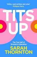 Sarah Thornton - Tits Up The Top Half Of Womens Liberation - Pape - G245Z