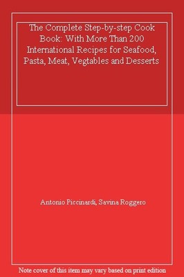 The Complete Step-by-step Cook Book: With More Than 200 Internat