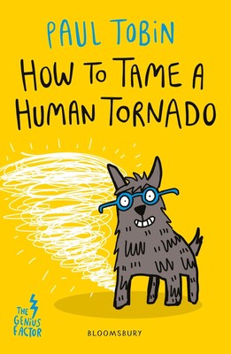 Paul Tobin ~ How to Tame a Human Tornado 9781408881811