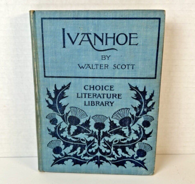 Ivanhoe A Romance by Sir Walter Scott - Choice Literature Library - RARE