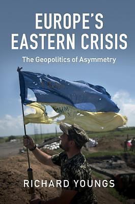Europe's Eastern Crisis Geopolitics Asymmetry Richar… Paperback 9781107547315 LN