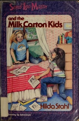 Sendi Lee Mason and the Milk Carton Kids (A Growing Up Adventure) by Stahl, Hild