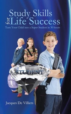 De Villiers - Study Skills for Life Success  Turn Your Child Into a Su - X555z
