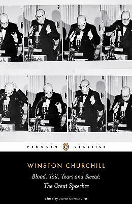 Blood, Toil, Tears and Sweat: Winston Churchill's Famous Speeches by Winston ...