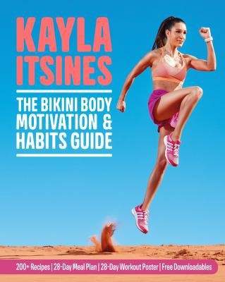 The Bikini Body Motivation and Habits Guide by Kayla Itsines
