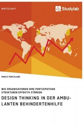 Design Thinking in der ambulanten Behindertenhilfe. Wie Organisationen ihre part