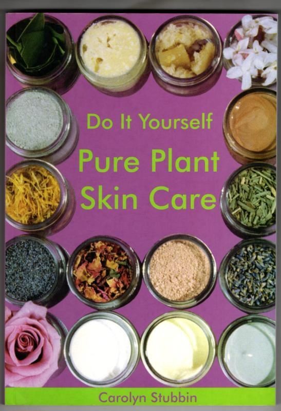 Do it Yourself: Pure Plant Skincare : Carolyn Stubbin