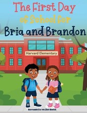 First Day of School for Bria and Brandon by Bernadette Smith Paperback Book