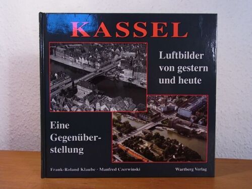 Kassel. Luftbilder von gestern und heute. Eine Gegenüberstellung Klaube, Frank-R - Bild 1 von 1