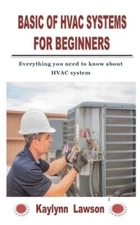 Basic of HVAC Systems for Beginners: Everything you need to know about HVAC: New